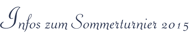 Infos zum Sommerturnier 2015