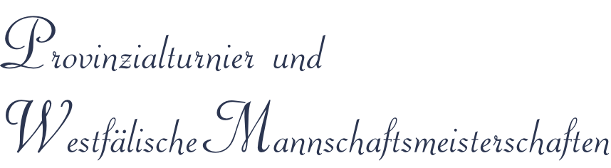 Provinzialturnier  und  Westfälische Mannschaftsmeisterschaften