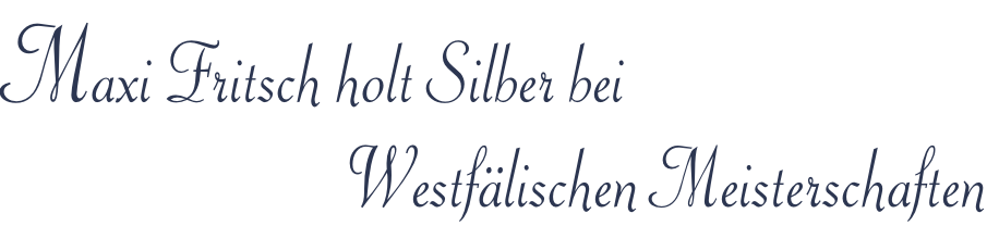 Maxi Fritsch holt Silber bei    Westfälischen Meisterschaften